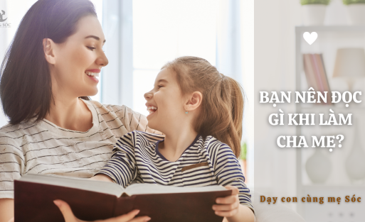 BẠN NÊN ĐỌC GÌ KHI LÀM CHA MẸ